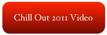 Chill Out 2011 Video